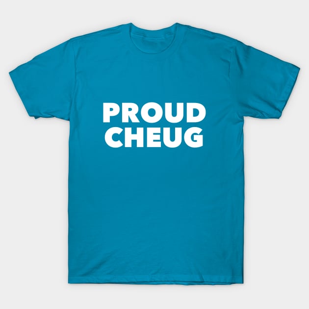 Proud Cheug - Millennial Gen Z Fashion T-Shirt by RecoveryTees